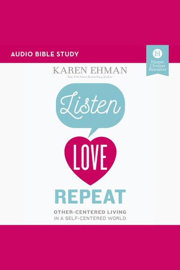 Listen Love Repeat: Audio Bible Studies - Other-Centered Living in a Self-Centered World - cover
