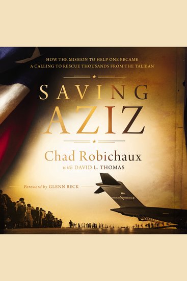 Saving Aziz - How the Mission to Help One Became a Calling to Rescue Thousands from the Taliban - cover