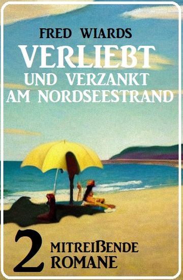 Verliebt und verzankt am Nordseestrand: 2 mitreißende Romane - cover
