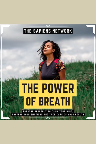 Power Of Breath The - Breathe Properly To Calm Your Mind Control Your Emotions And Take Care Of Your Health - cover