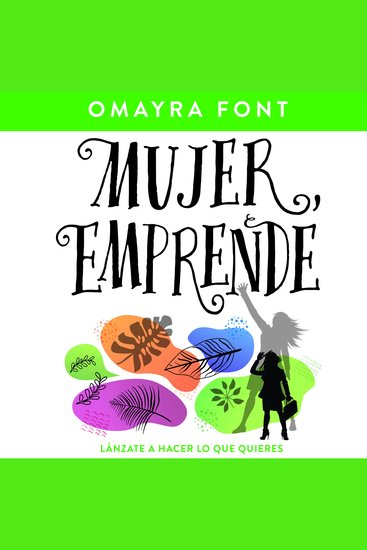 Mujer emprende - Lánzate a hacer lo que quieres - cover