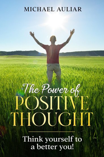 The Power of Positive Thought - Think yourself to a better you - cover