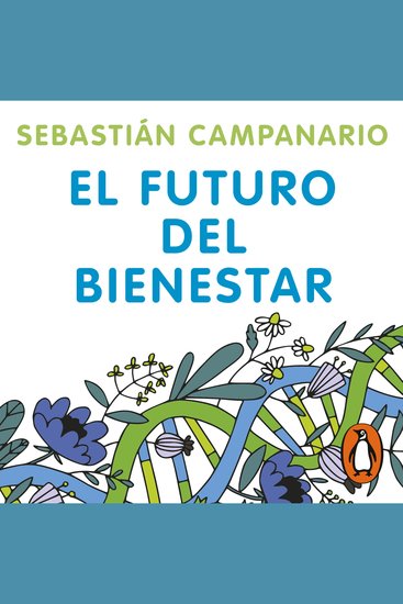 El futuro del bienestar - Ideas hábitos e innovación para vivir más y mejor - cover
