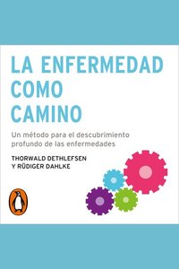 La enfermedad como camino - Un método para el descubrimiento profundo de las enfermedades