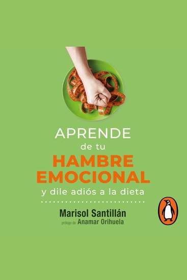 Aprende de tu hambre emocional y liberate de la dieta - cover