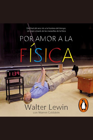 Por amor a la física - Del final del arco iris a la frontera del tiempo Un viaje a través de las maravillas de la física - cover
