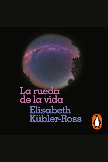 La rueda de la vida - Solo haciendo lo que de verdad os importa podréis bendecir la vida cuando la muerte esté cerca - cover