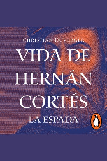 Vida de Hernán Cortés: La espada (Vida de Hernán Cortés 1) - cover