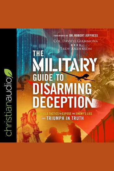 The Military Guide to Disarming Deception - Battlefield Tactics to Expose the Enemy's Lies and Triumph in Truth - cover