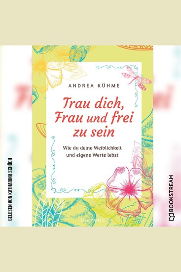 Trau dich Frau und frei zu sein - Wie du deine Weiblichkeit und eigene Werte lebst (Ungekürzt) - cover