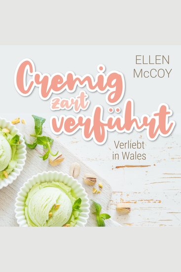 Cremig zart verführt - Verliebt in Wales Band 1 (Ungekürzt) - cover