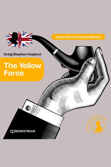 Yellow Farce The - A New Sherlock Holmes Mystery Episode 17 (Unabridged) - cover