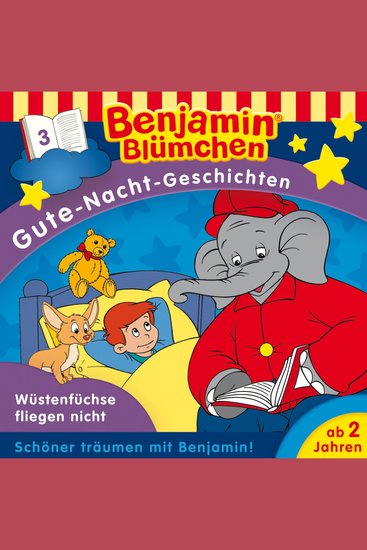 Benjamin Blümchen Gute-Nacht-Geschichten Folge 3: Wüstenfüchse fliegen nicht (Ungekürzt) - cover