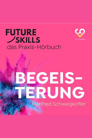 Future Skills - Das Praxis-Hörbuch - Begeisterung (Ungekürzt) - cover