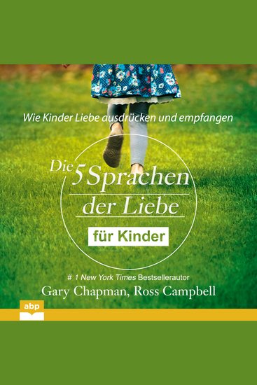 Die fünf Sprachen der Liebe für Kinder - Wie Kinder Liebe ausdrücken und empfangen (Ungekürzt) - cover