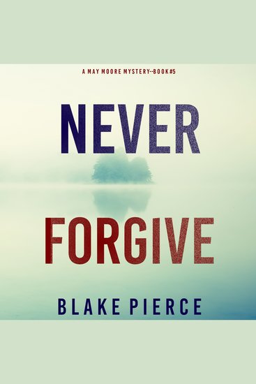 Never Forgive (A May Moore Suspense Thriller—Book 5) - cover