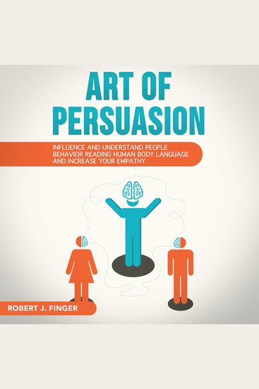 ART OF PERSUASION - Influence and Understand People Behavior Reading Human Body Language and Increase your Empathy - cover