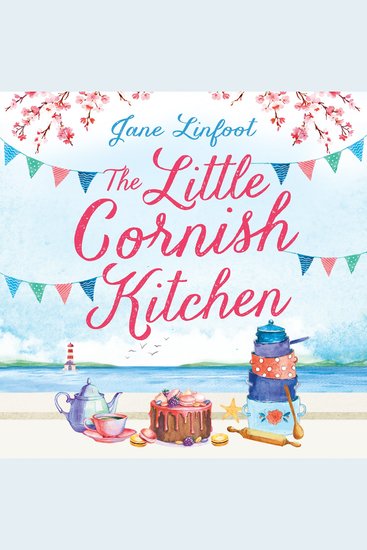 Little Cornish Kitchen The: A heartwarming and funny romantic comedy set in Cornwall one of those perfect summer reads (The Little Cornish Kitchen Book 1) - cover