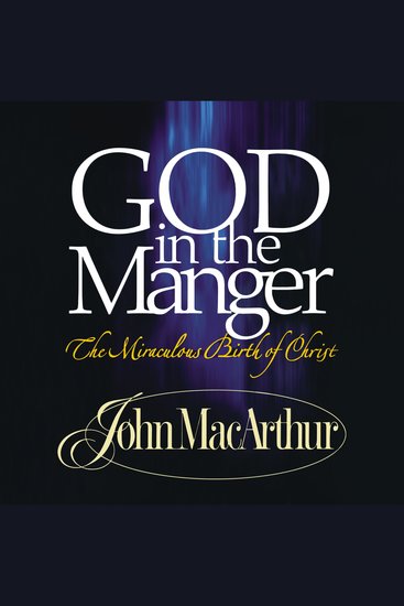 God in the Manger - The Miraculous Birth of Christ - cover