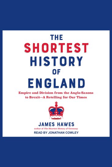 The Shortest History of England - Empire and Division from the Anglo-Saxons to Brexit—A Retelling for Our Times - cover