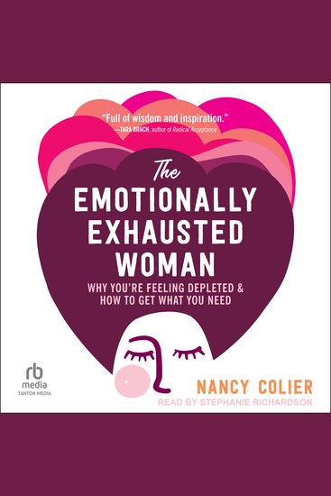 The Emotionally Exhausted Woman - Why You’re Feeling Depleted and How to Get What You Need - cover