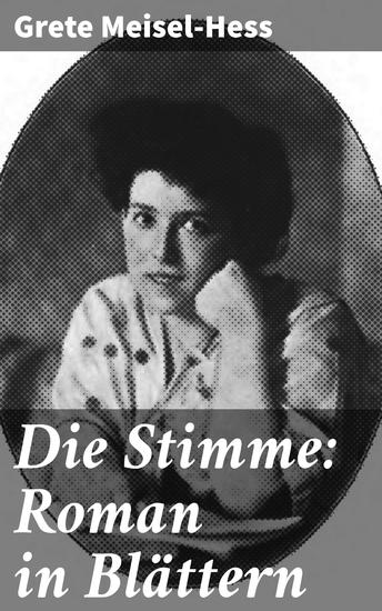 Die Stimme: Roman in Blättern - Zweite von der Verfasserin neubearbeitete Ausgabe - cover