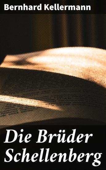 Die Brüder Schellenberg - Zwischenkriegsdrama über familiäre Bindungen und soziale Spannungen - cover