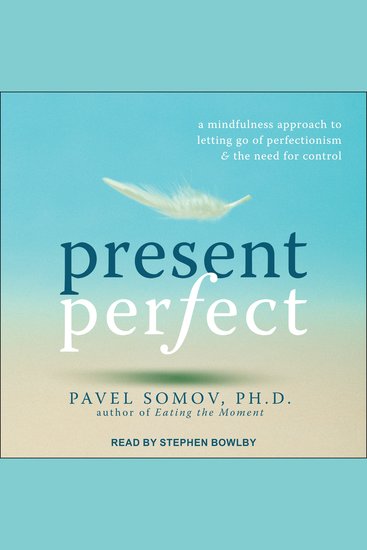 Present Perfect - A Mindfulness Approach to Letting Go of Perfectionism and the Need for Control - cover