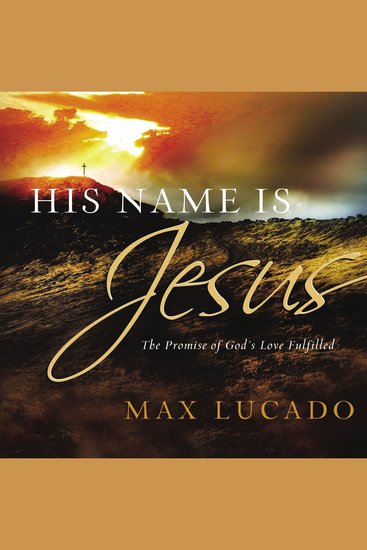 His Name is Jesus - The Promise of God's Love Fulfilled - cover