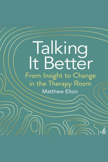 Talking It Better - from insight to change in the therapy room - cover