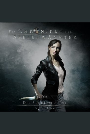 Die Suche beginnt - Die Chroniken der Seelenwächter Band 1 (Ungekürzt) - cover