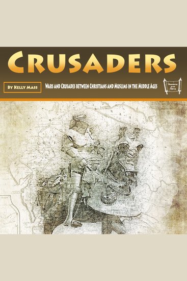 Crusaders - Wars and Crusades between Christians and Muslims in the Middle Ages - cover