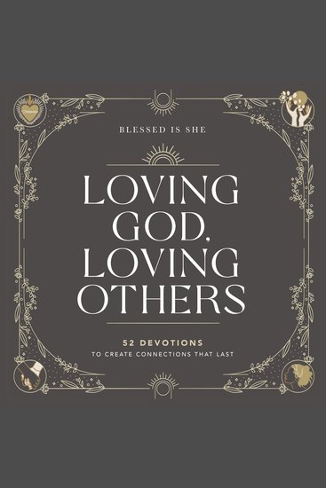 Loving God Loving Others - 52 Devotions to Create Connections That Last (A 52-Week Devotional for Catholic Women) - cover