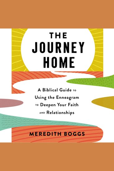 The Journey Home - A Biblical Guide to Using the Enneagram to Deepen Your Faith and Relationships - cover