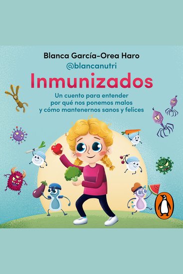 Inmunizados - Un cuento para entender por qué nos ponemos malos y cómo mantenernos sanos y felices - cover