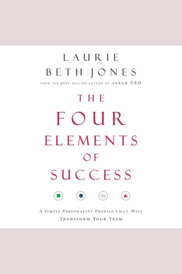 The Four Elements of Success - A Simple Personality Profile that will Transform Your Team - cover