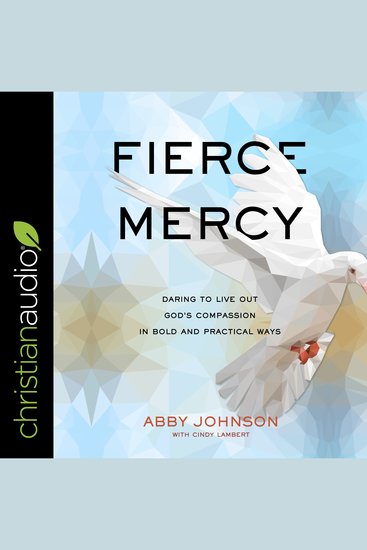Fierce Mercy - Daring to Live Out God’s Compassion in Bold and Practical Ways - cover