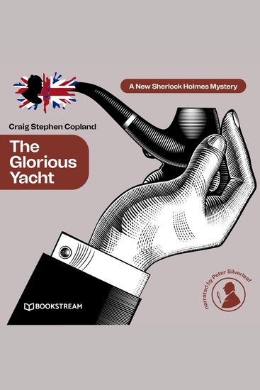 Glorious Yacht The - A New Sherlock Holmes Mystery Episode 19 (Unabridged) - cover