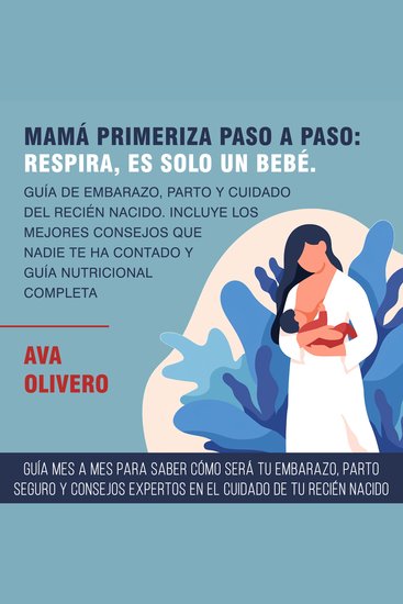 Mamá primeriza paso a paso: Respira es solo un bebé - Guía de embarazo parto y cuidado del recién nacido Incluye los mejores consejos que nadie te ha contado y guía nutricional completa - cover