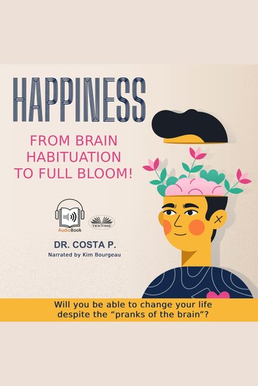 Happiness: From Brain Habituation To Full Bloom - cover