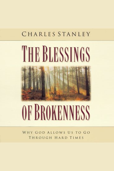 The Blessings of Brokenness - Why God Allows Us to Go Through Hard Times - cover