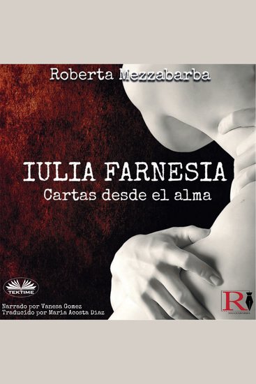 IULIA FARNESIA - Cartas desde el alma - La Auténtica Historia De Giulia Farnese - cover