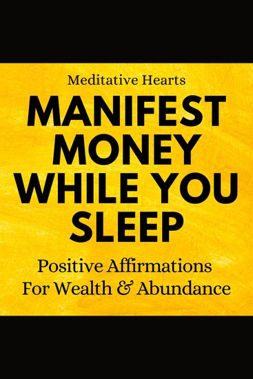 Manifest Money While You Sleep - Positive Affirmations For Wealth & Abundance - cover