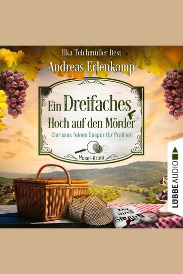 Ein dreifaches Hoch auf den Mörder - Clarissas feines Gespür für Pralinen - Mosel-Krimi Teil 3 (Ungekürzt) - cover