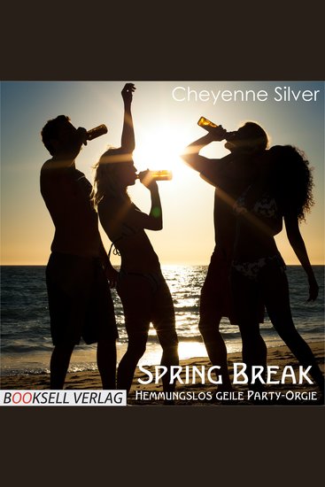 Spring Break - Hemmungslos geile Party-Orgie - cover