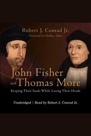 John Fisher and Thomas More - Keeping Their Souls While Losing Their Heads - cover