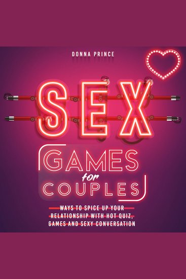 Sex Games for Couples - Ways to Spice up your Relationship with Hot Quiz Games and Sexy Conversation - cover