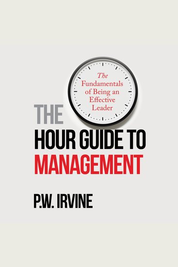 The Hour Guide to Management - The Fundamentals of Being an Effective Leader - cover