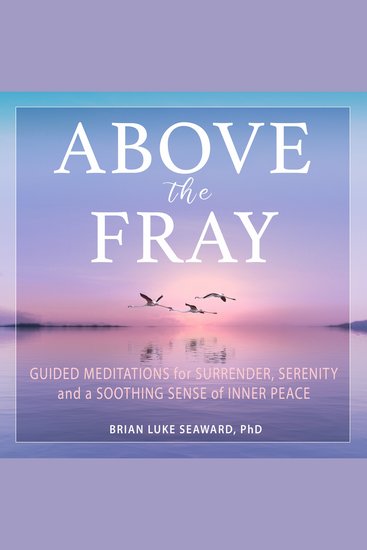 Above the Fray - Guided meditations for Surrender Serenity and a Soothing Sense of Inner Peace - cover
