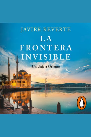 La frontera invisible - Un viaje a Oriente - cover